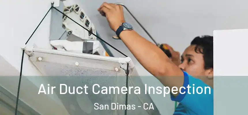  Air Duct Camera Inspection San Dimas - CA