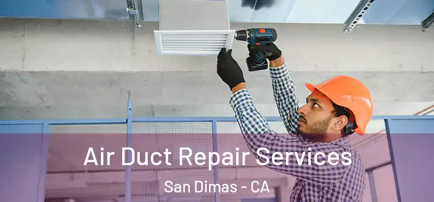  Air Duct Repair Services San Dimas - CA