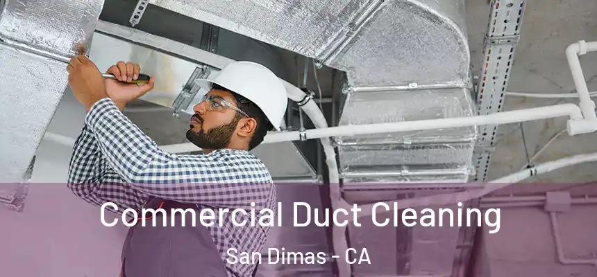  Commercial Duct Cleaning San Dimas - CA