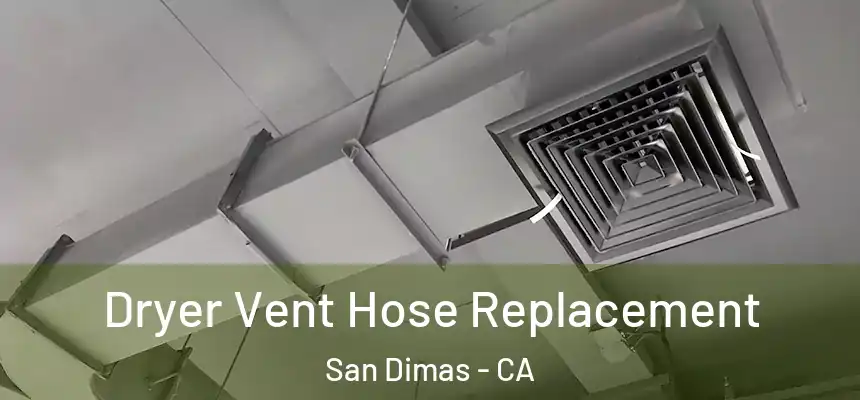  Dryer Vent Hose Replacement San Dimas - CA