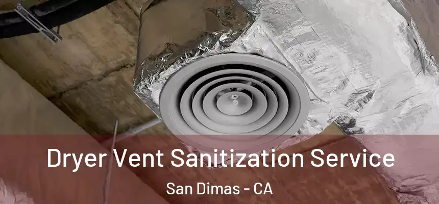 Dryer Vent Sanitization Service San Dimas - CA
