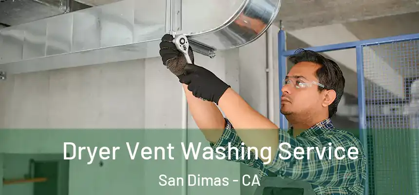  Dryer Vent Washing Service San Dimas - CA