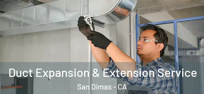  Duct Expansion & Extension Service San Dimas - CA