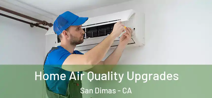  Home Air Quality Upgrades San Dimas - CA