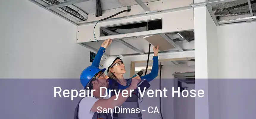 Repair Dryer Vent Hose San Dimas - CA